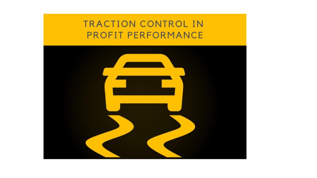 Traction control in profit performance